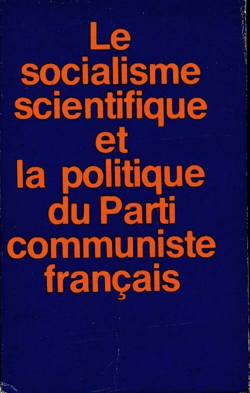 Le socialisme et la politique du parti communiste français - Collectif - Livre