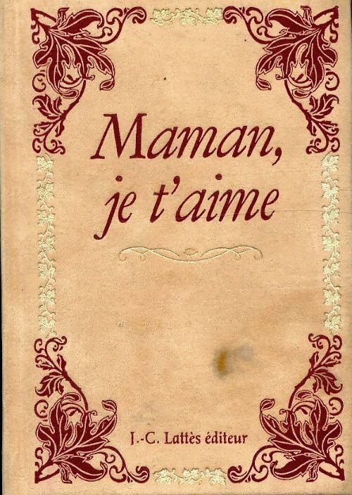 Maman je t'aime - Collectif - Livre
