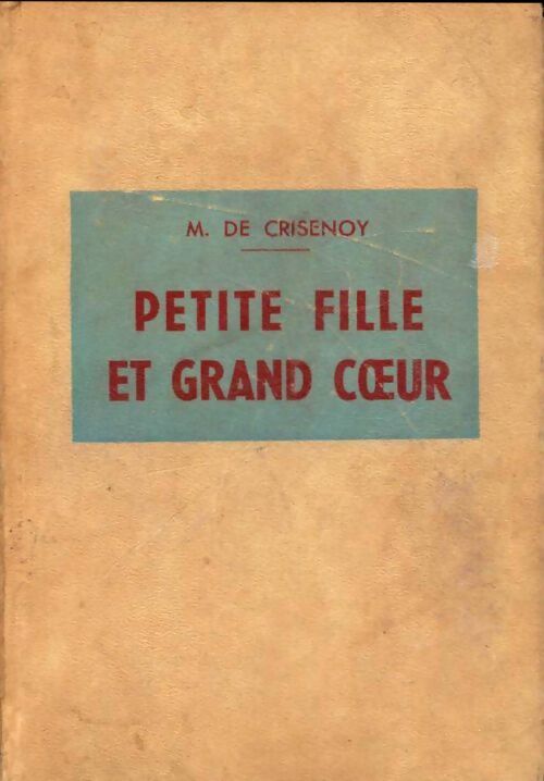 Petite fille et grand coeur - Marie De Crisenoy - Livre