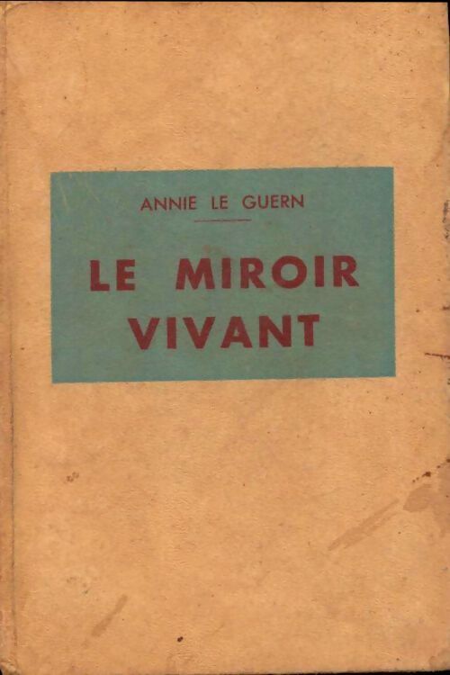 Le miroir vivant - Annie Le Guern - Livre