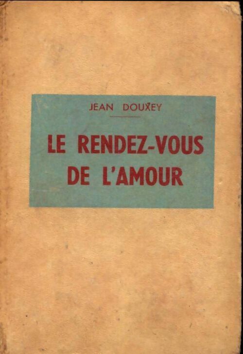 Le rendez-vous de l'amour - Jean Douxey - Livre