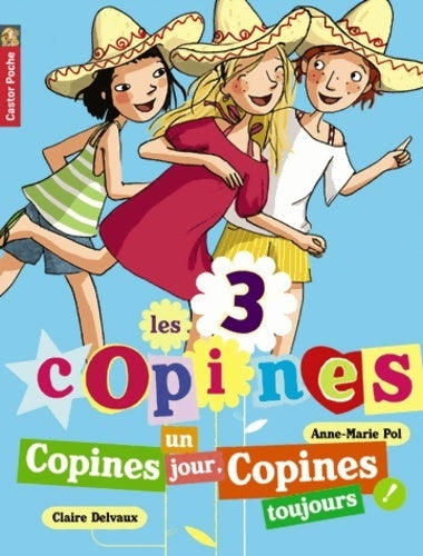 Les 3 copines Tome XI : Copines un jour copines toujours - Anne-Marie Pol - Livre