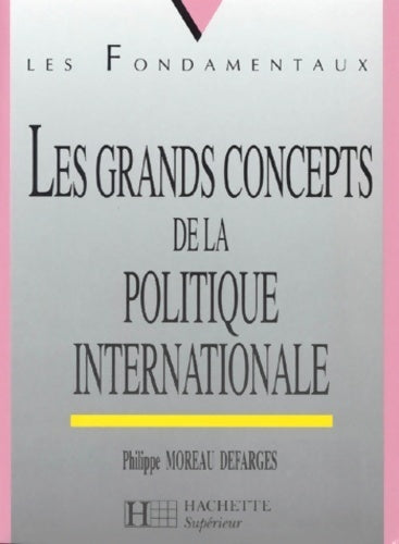 Les grands concepts de la politique internationale - Philippe Moreau Defarges - Livre