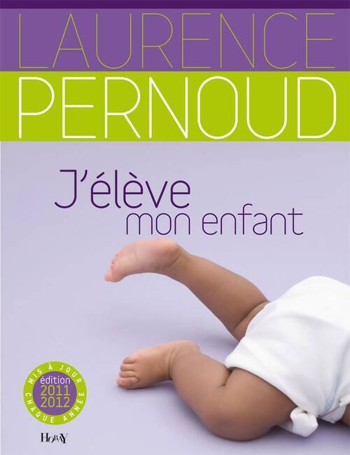 J'élève mon enfant 2011-2012 - Laurence Pernoud - Livre