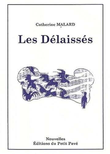 Les délaissés - Catherine Malard - Livre