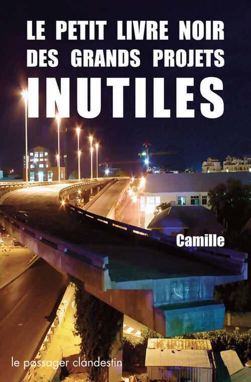 Le petit livre noir des grands projets inutiles - Camille - Livre