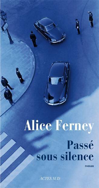 Passé sous silence - Alice Ferney - Livre