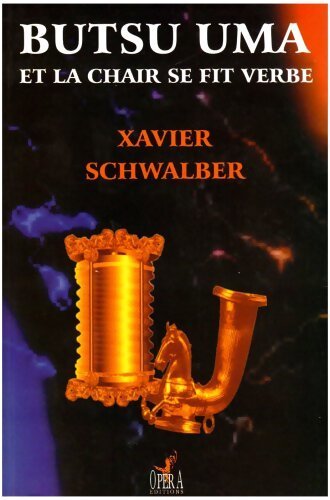Butsu uma Tome I : Et la chair se fit verbe - Xavier Schwalber - Livre