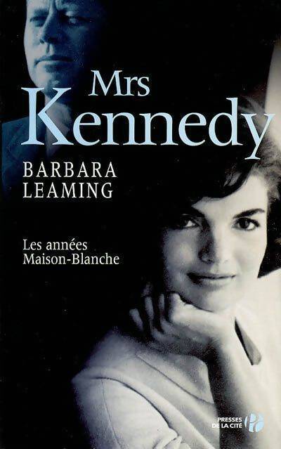 Mrs Kennedy. Les années Maison-Blanche - Barbara Leaming - Livre