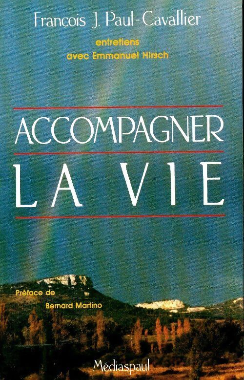 Accompagner la vie - François Paul-Cavallier - Livre