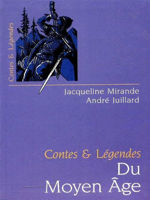 Contes et légendes du Moyen Age - Jacqueline Mirande - Livre