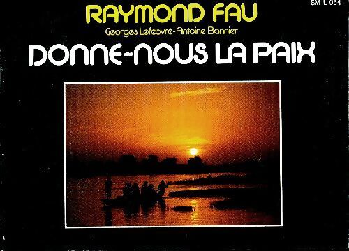 Donne nous la paix - Raymond Fau - Livre