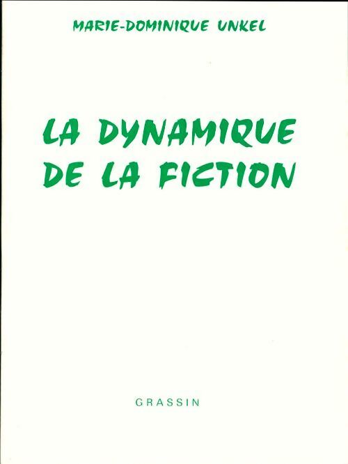 La dynamique de la fiction - Marie-Dominique Unkel - Livre