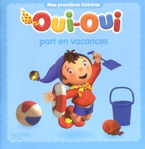 Oui-oui part en vacances - Anne Marchand Kalicky - Livre