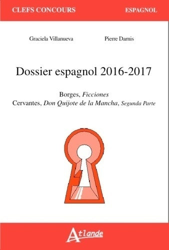 Dossier espagnol 2016-2017. Borges ficciones / Don Quichotte de la mancha partie 2 - Graciela Villanueva - Livre