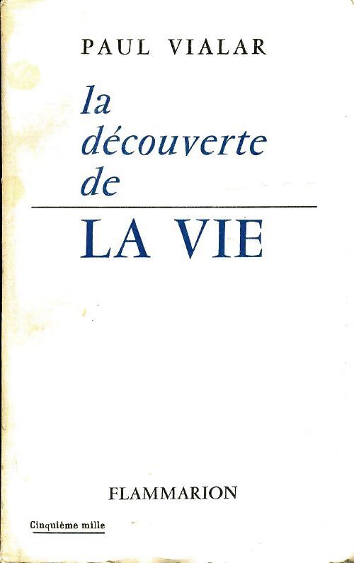 La découverte de la vie - Paul Vialar - Livre