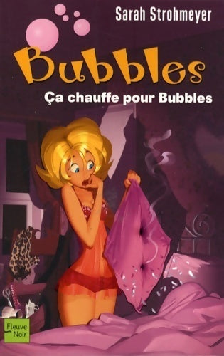 Ca chauffe pour Bubbles - Sarah Strohmeyer - Livre