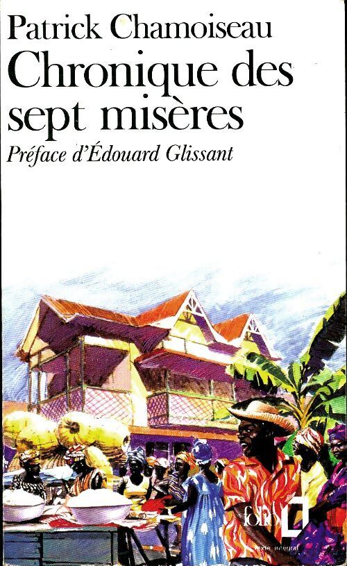 Chronique des sept misères / Paroles de djobeurs - Patrick Chamoiseau - Livre