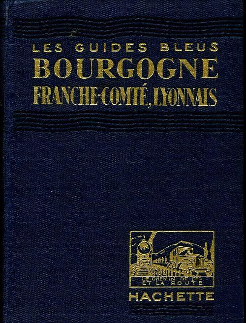 Bourgogne, Franche-Comté, Lyonnais - Marcel Monmarché - Livre