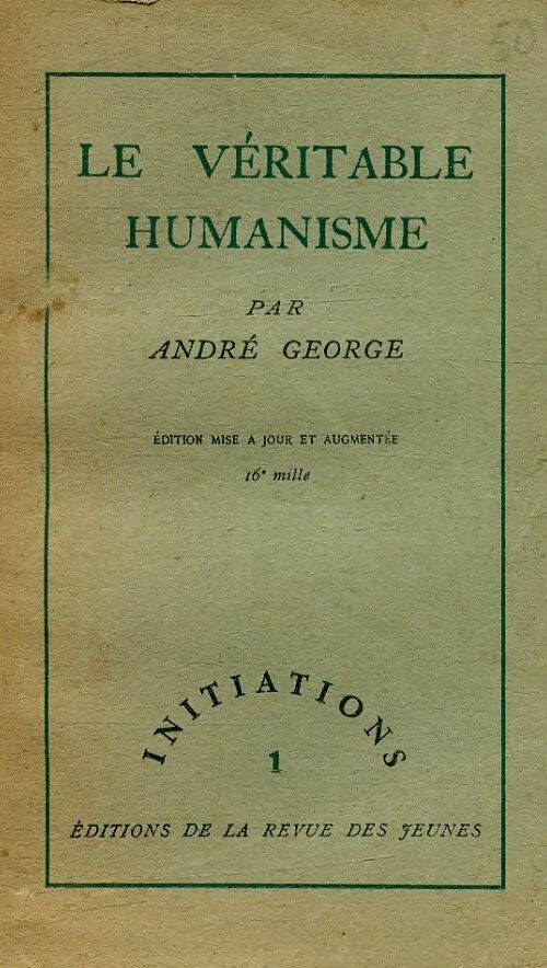 Initiations Tome I : Le véritable humanisme - andré George - Livre
