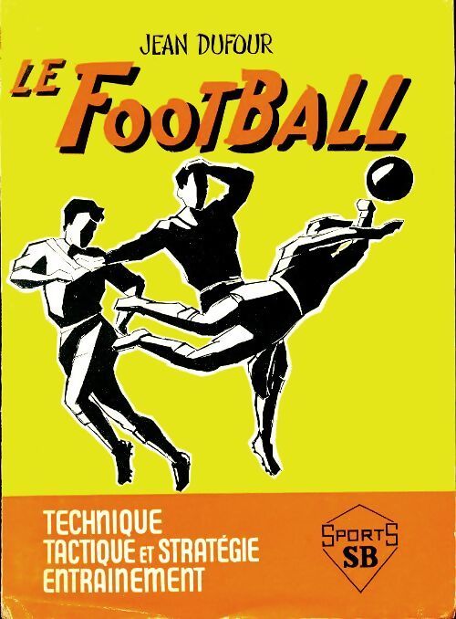 Le football - Jean Dufour - Livre