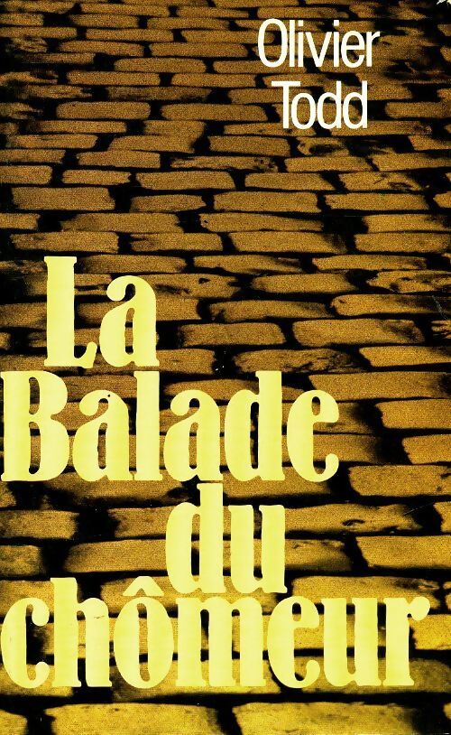 La balade du chômeur - Olivier Todd, Todd Olivier - Livre