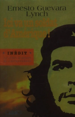 Ici va un soldat d'Amérique - Che Ernesto Guevara - Livre