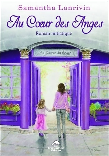Au coeur des anges - Samantha Lanrivin - Livre