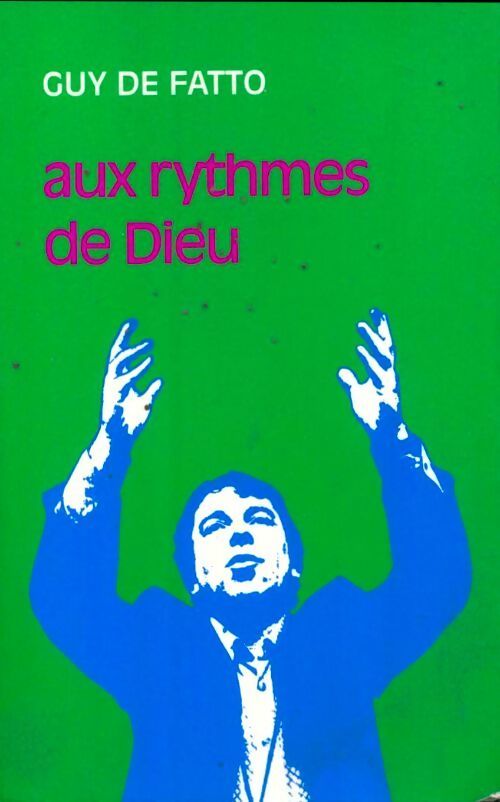 Aux rythmes de Dieu - Guy De Fatto - Livre