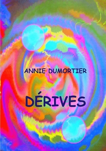 Dérives - Annie Dumortier - Livre