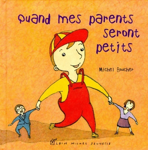 Quand mes parents seront petits - Michel Boucher - Livre