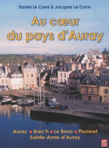 Au coeur du pays d'Auray - Jacques Le Corre - Livre
