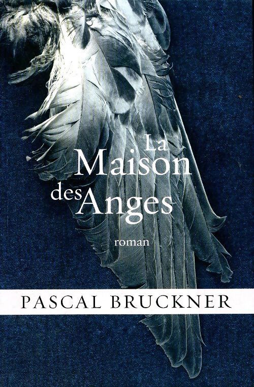 La maison des anges - Pascal Bruckner - Livre