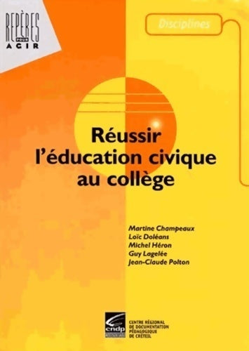Réussir l'éducation civique au collège - Martine Champeaux - Livre