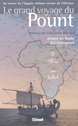 Le grand voyage du Pount. Un navire de l'Egypte antique autour de l'Afrique - André Gil-Artagnan - Livre