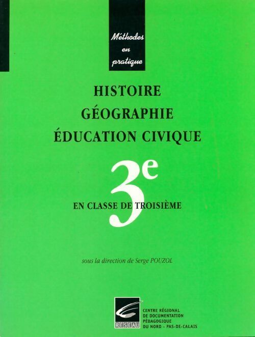 Histoire, géographie, éducation civique en classe de troisième - Serge Pouzol - Livre