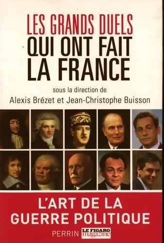 Les grands duels qui ont fait la France - Alexis Brézet - Livre