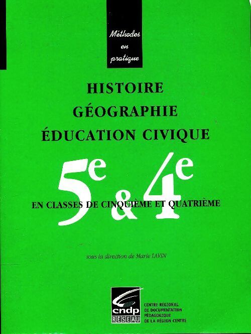 Histoire, géographie, instruction civique 5e & 4e - Marie Lavin - Livre