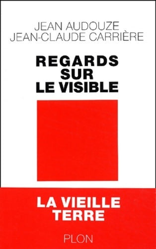 Regards sur le visible - Jean-Claude Carrière - Livre