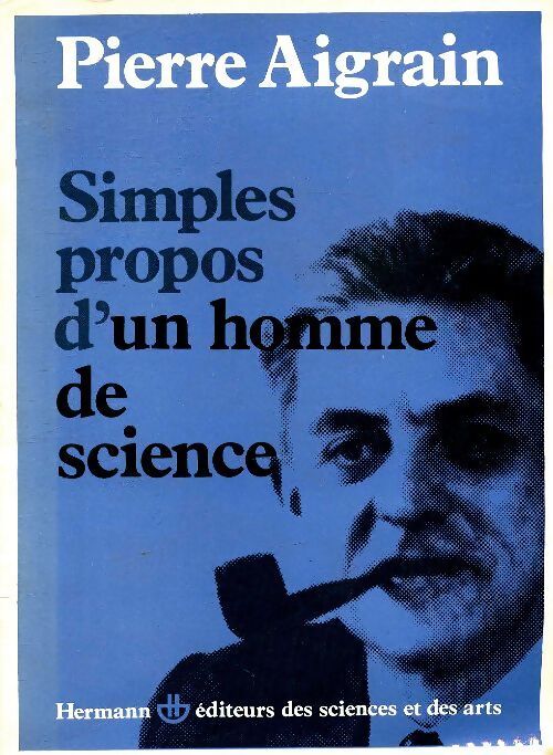 Simples propos d'un homme de science - P. Aigrain - Livre