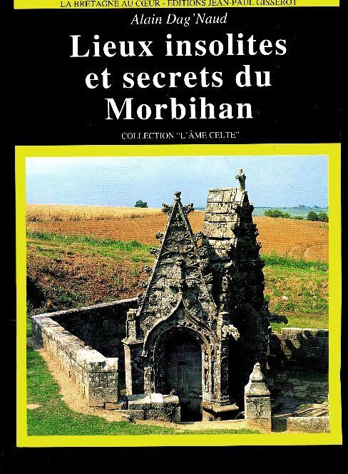 Lieux insolites et secrets du Morbihan - Alain Dag'naud - Livre