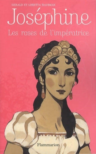 Joséphine : Les roses de l'impératrice - Gérald Hausman - Livre