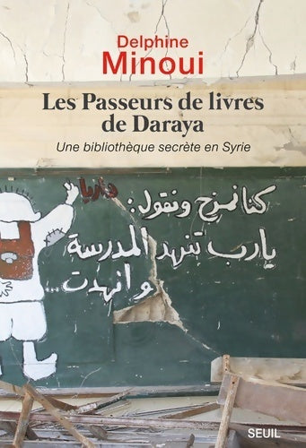 Les passeurs de livres de Daraya  - Delphine Minoui - Livre