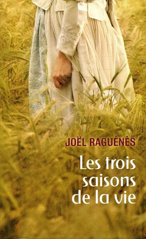 Les trois saisons de la vie - Joël Raguénès - Livre