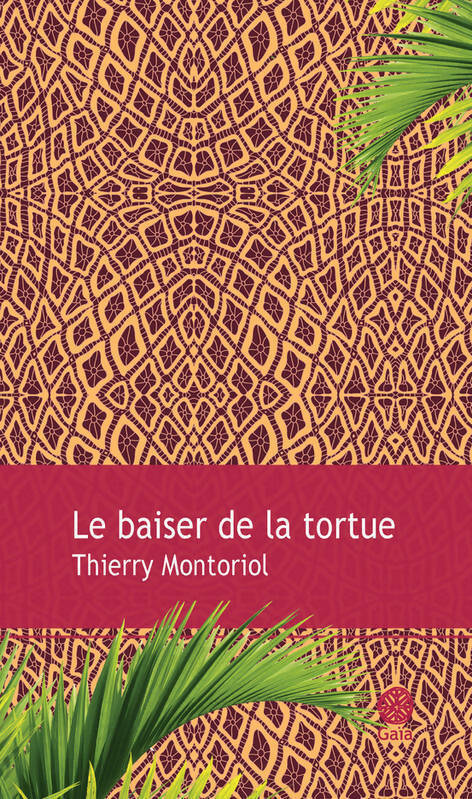 Le baiser de la tortue - Thierry Montoriol - Livre
