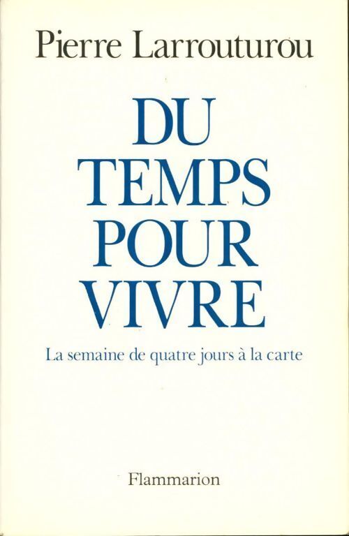 Du temps pour vivre. La semaine de quatre jours à la carte - Pierre Larrouturou - Livre