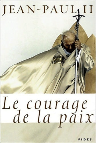 Le courage de la paix - Jean-Paul II - Livre