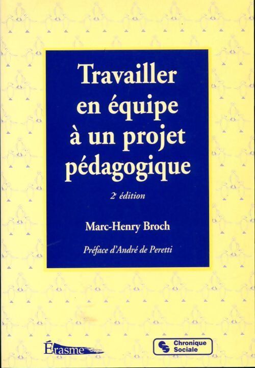 Travailler en équipe a un projet pédagogique - Marc-Henry Broch - Livre