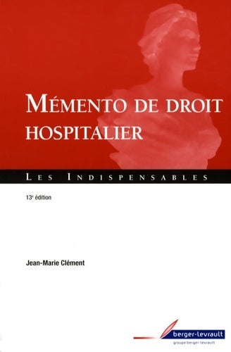 Mémento de droit hospitalier - Jean-Marie Clément - Livre