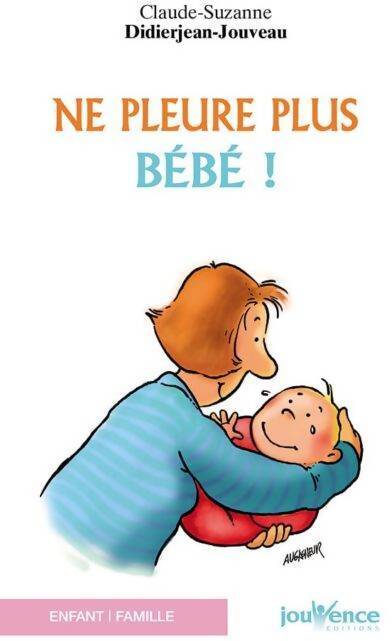 Ne pleure plus bébé - Claude Didierjean-Jouveau - Livre